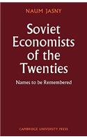 Soviet Economists of the Twenties: Names to be Remembered(Series Number 7 Cambridge Russian, Soviet and Post-Soviet Studies)