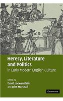 Heresy, Literature and Politics in Early Modern English Culture