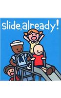 Slide Already!