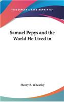 Samuel Pepys and the World He Lived in