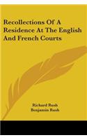 Recollections Of A Residence At The English And French Courts