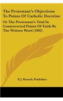 Protestant's Objections To Points Of Catholic Doctrine