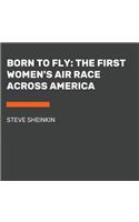 Born to Fly: The First Women's Air Race Across America