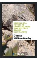 Journal of a Voyage to Greenland, in the Year 1821. with Graphic Illustrations