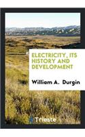 Electricity, Its History and Development