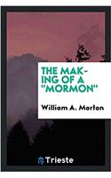 THE MAKING OF A  MORMON