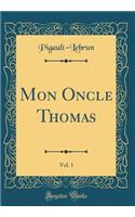 Mon Oncle Thomas, Vol. 1 (Classic Reprint)