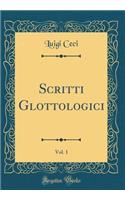 Scritti Glottologici, Vol. 1 (Classic Reprint)