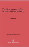 The Development of the American Glass Industry: (86 Harvard Economic Studies)