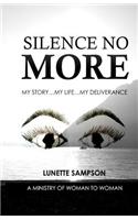 Silence No More: My Story My Life My Deliverance