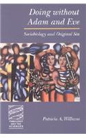 Doing without Adam and Eve: Sociobiology and Original Sin(Theology and the Sciences)