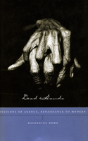 Dead Hands: Fictions of Agency, Renaissance to Modern