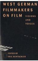 West German Filmmakers on Film: Visions and Voices