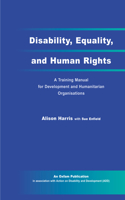 Disability, Equality and Human Rights: A Training Manual for Development and Humanitarian Organisations