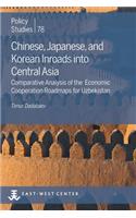 Chinese, Japanese, and Korean Inroads into Central Asia