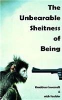 Unbearable Sheitness of Being