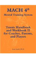 Mach 4 Mental Training System Tennis Handbook and Workbook II for Coaches, Parents, and Players