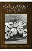 Taylor Smart and The Chamber of Skulls