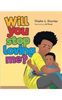 Will You Stop Loving Me?