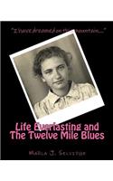 Life Everlasting and the Twelve Mile Blues