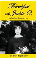 Breakfast with Jackie O. and other stories