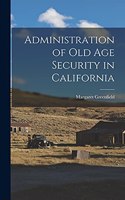 Administration of Old Age Security in California