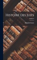 Histoire Des Juifs; Volume 3