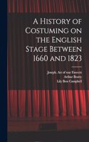 History of Costuming on the English Stage Between 1660 and 1823