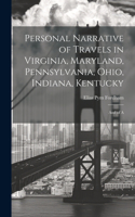 Personal Narrative of Travels in Virginia, Maryland, Pennsylvania, Ohio, Indiana, Kentucky