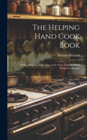 Helping Hand Cook Book; With a Menu for Every day in the Year, Together With Numerous Recipes