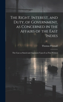 Right, Interest, and Duty, of Government, as Concerned in the Affairs of the East Indies