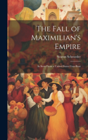 Fall of Maximilian's Empire