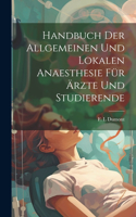 Handbuch Der Allgemeinen Und Lokalen Anaesthesie Für Ärzte Und Studierende