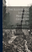 Illustrated London Practical Geometry