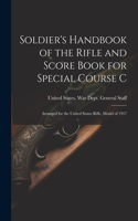 Soldier's Handbook of the Rifle and Score Book for Special Course C