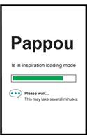 Pappou is in Inspiration Loading Mode: 6 x 9 Notebook, Funny Blank Gag Multipurpose Jotter Log Book, Wide Ruled Lined Journal, Everyday Writing Pad for Colleagues, Coworkers, Friends and 