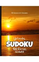 Rätselbuch mit Lösungen Urlaubs Sudoku 100 Rätsel - schwer: für den Urlaub, die Ferien, Autofahrten oder zum Entspannen auf Balkonien und am See
