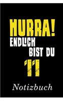 Hurra Endlich Bist Du 11 Notizbuch: - Notizbuch mit 110 linierten Seiten - Format 6x9 DIN A5 - Soft cover matt -