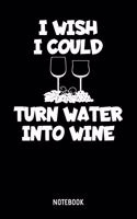 I Wish I Could Turn Water Into Wine Notebook: A5 (Handtaschenformat) Blanko christliches Notizbuch oder Bibel Journal - Stille Zeit Journal oder Gebetbuch für Männer und Frauen