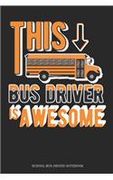 This Bus Driver Is Awesome School Bus Driver Notebook: Great Gift Idea School Bus Driver ( 6x9 Blank Lined 110 Pages)