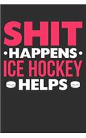 Shit Happens Ice Hockey Helps
