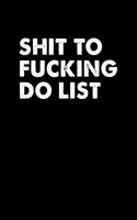 Shit To Fucking Do List
