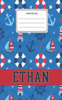 Composition Book Ethan: Boats Nautical Pattern Composition Book Name Ethan Personalized Lined Wide Rule Notebook for Boys Kids Back to School Preschool Kindergarten and Ele