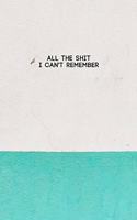 All the Shit I Can't Remember: Password Keeper and Finder Notebook w/ White & Green Paint on House Wall Texture Design Gift