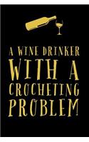 Wine Drinker With A: Funny Crochet And Drink Wine Novelty Saying - Lined Journal