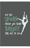 Let The Spark Inside You Burn Bright For All To See