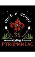 Once A Scout Always A Pyromaniac