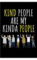 Kind People Are My Kinda People: A Journal, Notepad, or Diary to write down your thoughts. - 120 Page - 6x9 - College Ruled Journal - Writing Book, Personal Writing Space, Doodle, N