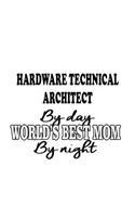 Hardware Technical Architect By Day World's Best Mom By Night
