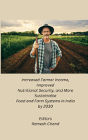 Increased Farmer Income, Improved Nutritional Security, and More Sustainable Food and Farm Systems in India by 2030